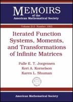 Iterated Function Systems, Moments, and Transformations of Infinite Matrices (Memoirs of the American Mathematical Society, September 2011) 0821852485 Book Cover