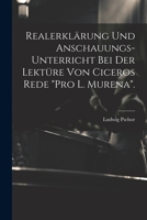 Realerklärung und Anschauungs-Unterricht bei der Lektüre von Ciceros Rede "Pro L. Murena". 1022346539 Book Cover