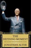 The Defining Moment: FDR's Hundred Days and the Triumph of Hope 0743246004 Book Cover