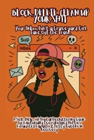 BLOCK, DELETE, CLEAN UP YOUR SHIT: Your Inbox Isn’t a Graveyard, Girl. Take Out the Trash.: A Self-Help-ish Digital Decluttering Guide for ... Exhausted Empaths & Petty Queens in Recovery B0FJ1CPVQ4 Book Cover