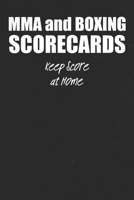 MMA and Boxing Scorecards: For Fight Fans to Keep Score at Home or To Use at the Gym or Arena to Score Fights 169542364X Book Cover