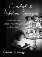 Guidebook to Relative Strangers: Journeys into Race, Motherhood, and History 0393356086 Book Cover