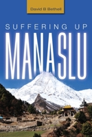 Suffering Up Manaslu 1525569740 Book Cover