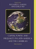 Capital, Power, and Inequality in Latin America and the Caribbean, New Edition (Critical Currents in Latin American Perspective) 0742555240 Book Cover
