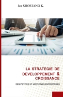 LA STRATEGIE DE DEVELOPPEMENT & CROISSANCE: DES PETITES ET MOYENNES ENTREPRISES B0BHJC1GBK Book Cover