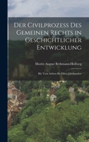 Der Civilprozess Des Gemeinen Rechts in Geschichtlicher Entwicklung: Bd. Vom Achten Bis Elften Jahrhundert 1017364656 Book Cover