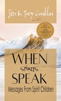 When Spirits Speak: Messages from Spirit Children 0983938709 Book Cover