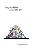Vagina-Mite: Journals 2005 - 2006 1923221035 Book Cover