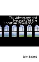 The Advantage and Necessity of the Christian Revelation... 1142054160 Book Cover