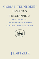 Lessings Trauerspiele: Der Ursprung Des Modernen Dramas Aus Dem Geist Der Kritik. Germanistische Abhandlungen, Band 57 3476005836 Book Cover