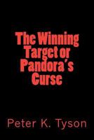 The Winning Target or Pandora's Curse 1479187801 Book Cover