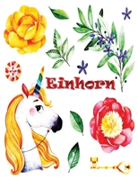 Einhorn: Malbuch f�r Kinder von 4-8 Jahren: Ein niedliches Arbeitsbuch f�r Kinder, M�dchen und Buben, zum Ausmalen, Kritzeln und Sammeln. B084DG22V9 Book Cover