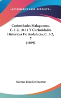 Curiosidades Malaguenas, C. 1-2, 10-11 Y Curiosidades Historicas De Andalucia, C. 1-2, 7 (1899) 1168080975 Book Cover