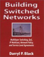 Building Switched Networks: Multilayer Switching, QoS, IP Multicast, Network Policy, and Service Level Agreements (Professional Computing) 0201379538 Book Cover