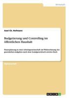 Budgetierung und Controlling im �ffentlichen Haushalt: Finanzplanung in einer Arbeitsgemeinschaft mit Wahrnehmung der gesetzlichen Aufgaben nach dem Sozialgesetzbuch zweites Buch 3638945502 Book Cover
