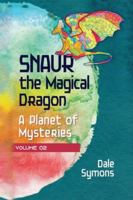 Snaur the Magical Dragon: A Planet of Mysteries 2512458636 Book Cover