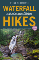 Waterfall Hikes in the Canadian Rockies: Banff – Kananaskis – Crowsnest – Waterton – Yoho – Bc Rockies 1771606169 Book Cover