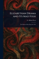 Elizabethan Drama and Its Mad Folk 1023562375 Book Cover
