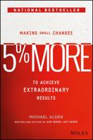 5% More: Making Small Changes to Achieve Extraordinary Results 1119281865 Book Cover