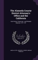 The Alameda County District Attorney's Office and the California: oral history transcript / and related material, 1971-197 1341497615 Book Cover