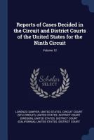 Reports of Cases Decided in the Circuit and District Courts of the United States for the Ninth Circuit; Volume 12 1298981921 Book Cover