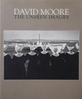 David Moore: The unseen images : an exhibition at the Art Gallery of New South Wales 0947322183 Book Cover