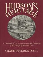 Hudson's Heritage: A Chronicle of the Founding and the Flowering of the Village of Hudson, Ohio 0873387198 Book Cover