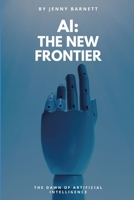 AI: The New Frontier B0F1YRM1W7 Book Cover