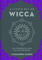 A Little Bit of Wicca: An Introduction to Witchcraft 1454927127 Book Cover