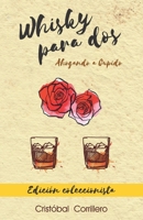 Whisky Para dos (Edición Coleccionista): Ahogando a Cupido 1541112466 Book Cover