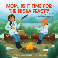 Mom, Is It Time for the Niska Feast?: Celebrating Spring (Joshua Learns from the Land) 1774921855 Book Cover
