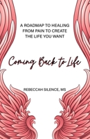Coming Back to Life: Healing Is Possible! 0757324460 Book Cover