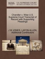 Chandler v. Wise U.S. Supreme Court Transcript of Record with Supporting Pleadings 1270293931 Book Cover