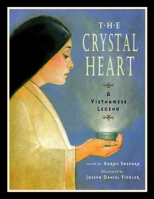 The Crystal Heart: A Vietnamese Legend 0689815514 Book Cover