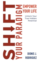 Shift Your Paradigm: Empower Your Life & Unlock Your True Hidden Potential null Book Cover