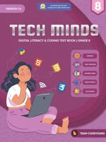 TECH MINDS Version 1.0: Digital Literacy & Coding Text Book Grade 8 B0BSCKPHQN Book Cover