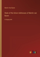 State of the Union Addresses of Martin van Buren: in large print 3368337548 Book Cover