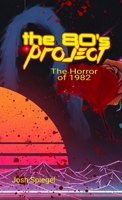 The '80s Project: The Horror of 1982 B0FFBLZYLM Book Cover