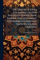 Die Erbfolge Eines Ehemannes In Den Nachlaß Seiner Ohne Kinder Und Testament Verstorbenen Ehefrau Nach Jüdischen Gesetzen... 1247825310 Book Cover