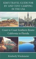 Kim's Travel Guide for RV and Tent Camping in the U.S.A.: Coast to Coast Southern Route: California to Florida 1980864837 Book Cover