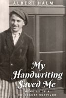 My Handwriting Saved Me: Memoirs of a Holocaust Survivor 0648015408 Book Cover