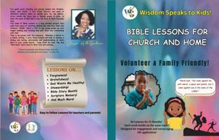 Wisdom Speaks Bible Lessons For Church and Home!: Volunteer and Family Friendly B0DVZFX9KX Book Cover