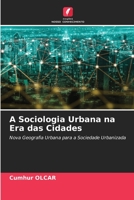 A Sociologia Urbana na Era das Cidades: Nova Geografia Urbana para a Sociedade Urbanizada 6204610910 Book Cover