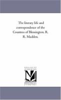 The literary life and correspondence of the Countess of Blessington Volume 1 114513212X Book Cover