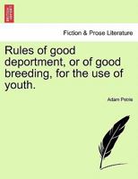 Rules of good deportment, or of good breeding. For the use of youth. 1170528872 Book Cover
