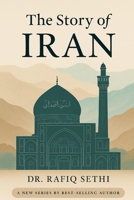 The Story of Iran: Faith, Fire, and the Fight for a Nation's Soul B0FFTKFQHV Book Cover