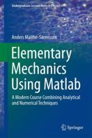 Elementary Mechanics Using MATLAB: A Modern Course Combining Analytical and Numerical Techniques 3319195867 Book Cover