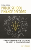 Public School Finance Decoded: A Straightforward Approach to Linking the Budget to Student Achievement B0FBFFK474 Book Cover