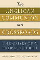 The Anglican Communion at a Crossroads: The Crises of a Global Church 0271080892 Book Cover