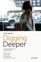 Digging Deeper : A Canadian Reporter's Research Guide 0199008493 Book Cover